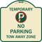 Signmission No Parking Tow Away Zone Heavy-Gauge Aluminum Architectural Sign, 18" x 18", TG-1818-22891 A-DES-TG-1818-22891 - alternate 1
